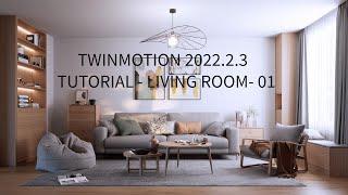 TWINMOTION 2022.2.3 | TUTORIAL | LIVING ROOM- 01