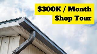 Our Gutter Shop Making $300,000 Every Month!