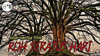 ROH SERATUS HARI | alur cerita film horor