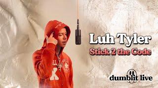 Luh Tyler - “Stick 2 the Code” | Dumblit Live