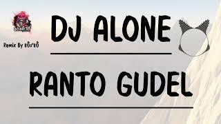 เบสกระหึ่ม โจ๊ะๆ เพลงดังใน TikTok ( DJ ALONE RANTO GUDEL ) | Remix By DJ.แอ๊ะ'แอ๋