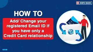 How To Add/Change your registered Email ID if you have only a Credit Card relationship