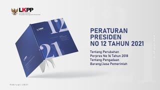 Sosialisasi Peraturan Presiden No 12 Tahun 2021 Tentang Perubahan Perpres No. 16/2018 Tentang PBJ