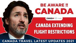 Be Aware !! Canada Extending Flight Restrictions - Travel Update | IRCC | Immigration News 2021