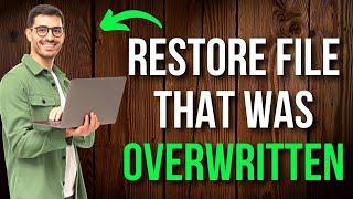 How to Restore a File That Was Overwritten (Easy Guide)