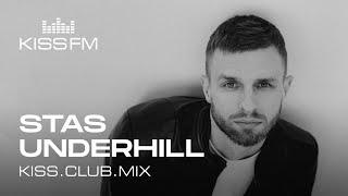 STAS UNDERHILL – KISS.CLUB.MIX | KISS FM Podcast (Progressive House & Melodic Techno DJ Mix)