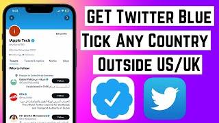 Get Twitter Verified Blue Tick in Any Country | Get Twitter Blue Tick Outside US/UK