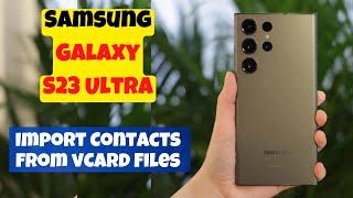 Samsung Galaxy S23 Ultra How to Import Contacts from vCard Files