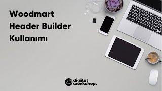 WoodMart Header Builder - Özelleştirilmiş Bir Header Oluşturun!