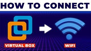 How To Connect VirtualBox To Wi-Fi (How To Set Up And Use Wi-Fi On VirtualBox)