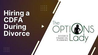 Hiring a CDFA During Divorce - Laurie Itkin, The Options Lady