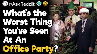 What's The Worst Thing You've Seen At An Office Party?