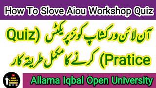 How To Slove Online workshop Quiz | Quiz Practice | Aiou Workshop Quiz Sloution Spring 2022