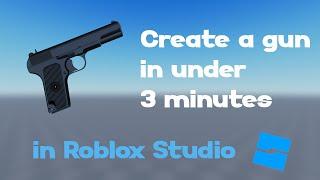 How to create a gun in under 3 minutes [ROBLOX STUDIO]