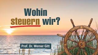 Die Zukunft der Welt: Wohin steuern wir? – Werner Gitt