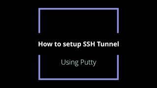 How to configure SSH Tunnel using SSH Putty client for web proxy socks