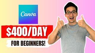 How To Make Money With Canva In 2024 For Beginners ($400/Day+)...