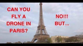 Can You Fly A Drone In Paris? No! But...