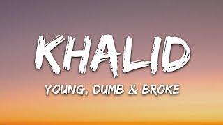 Khalid - Young Dumb & Broke (Lyrics)