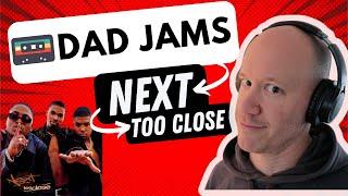 DAD REACTS to NEXT - TOO CLOSE (official Dad Jams Score)