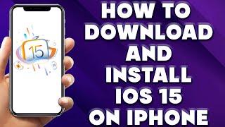 How to Download and Install IOS 15 on iPhone  How Do I Update my Phone to iOS 15?