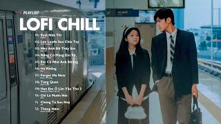 Nhạc Chill Lofi 2024 - Những Bản Lofi Mix Chill Nhẹ Nhàng Cực Hay -Nhạc Trẻ Lofi Gây Nghiện Hot 2024