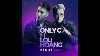 Não Cá Vàng Only C x Lou Hoàng