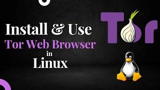 Install and Use TOR WEB Browser in Linux ((Ubuntu, MX Linux, Mint, Manjaro)