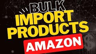 How to add Amazon products in bulk to woocommerce