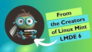 Linux Mint Debian Edition LM Whats New? - LMDE 6 Overview