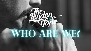 Who Are We? - The London Vape Company