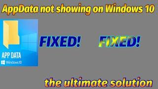 AppData folder missing  on Microsoft Windows 10 FIXED!!