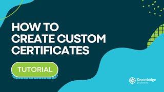 How to Create Custom Certificates in Knowledge Anywhere's LMS