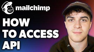 How to Access Mailchimp Api  (Full 2024 Guide)