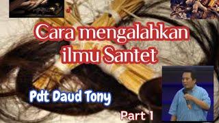 Khotbah Terbaru Pdt Daud Tony 2021 ( Cara mengalahkan santet) Part 1