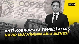 Anti-korrupsiya təhsili almış nazir müavininin ailə biznesi