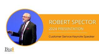 Robert Spector - Customer Service Keynote Speaker - 2024 Presentation