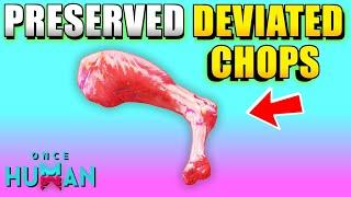 Once Human How to Get / Make Preserved Deviated Chops