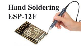 Hand Soldering SMD Components - ESP-12F Module