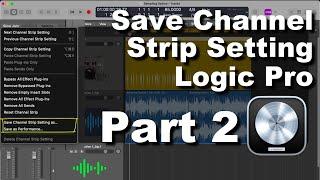 Logic Pro X: How to Create & Save Custom Channel Strip Settings Pt2 of 3