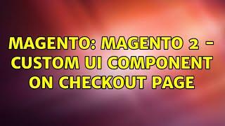 Magento: Magento 2 - Custom UI Component on checkout page