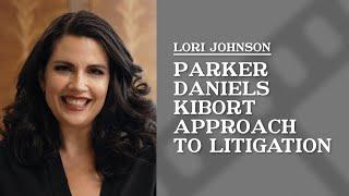 Parker Daniels Kibort’s approach to litigation | Lori Johnson