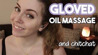 ️ // [ASMR] Gloved Oil Massage and ChitChat :)