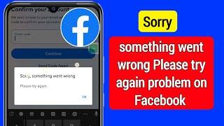 Fix facebook sorry something went wrong Please try again problem solve