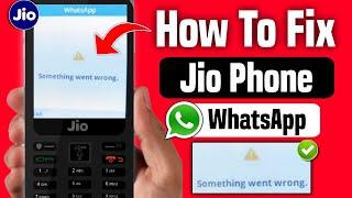 jio phone whatsapp something went wrong problem 2024 | jio phone me whatsapp nahi chal raha hai