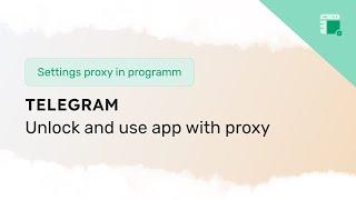 How to set up a proxy in Telegram and unblock the messenger