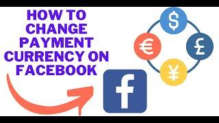 How to change  payment currency on Facebook