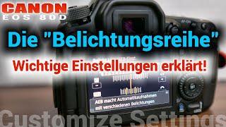  Belichtungsreihe - Ich erkläre wichtige Einstellungen am Beispiel der Canon EOS 80D!