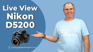 Live View Nikon D5200 - Why, When, And How To Use It