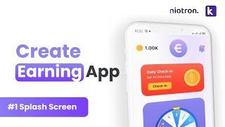 #1 Splash screen || Create Own Earning App Without Coding || Earning App Niotron